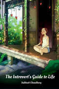 The Introverts Guide to Life : An Exploration of SelfDiscovery and Empowerment