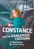 Constance and the Dangerous Crossing: A Mayflower Survival Story (Girls Survive)