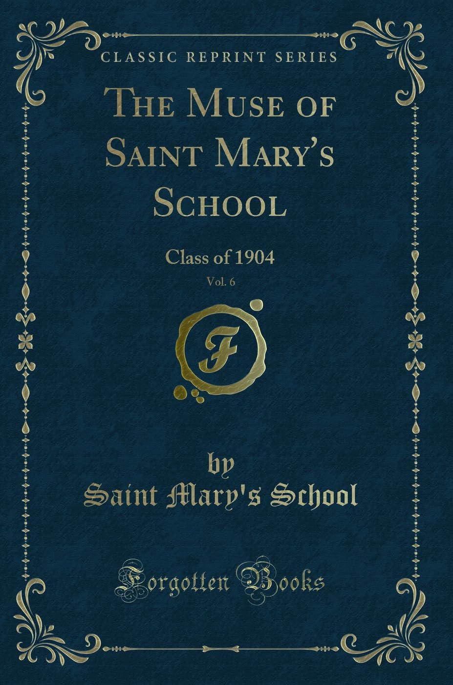 The Muse of Saint Marys School, Vol. 6: Class of 1904 (Classic Reprint)
