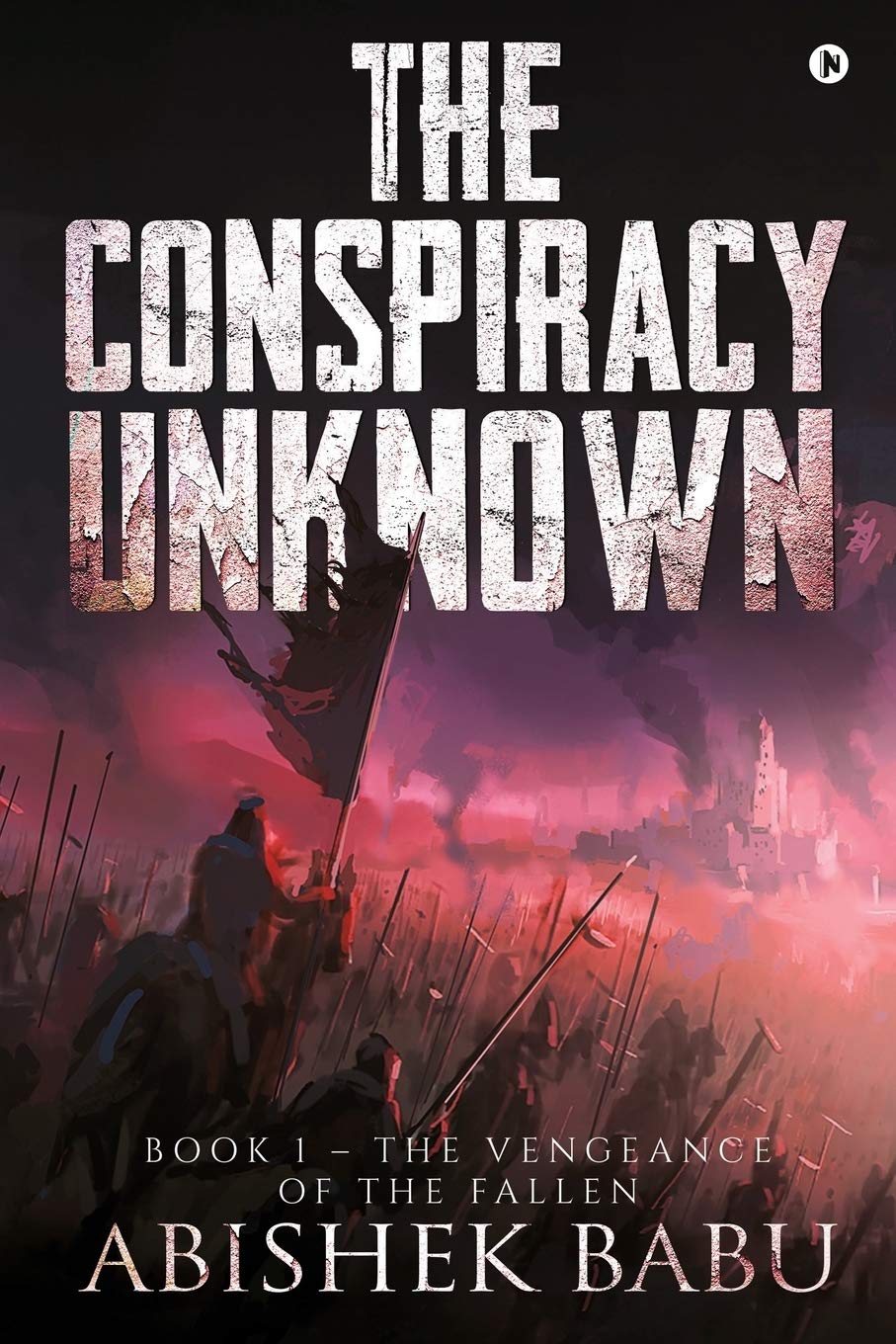 The Conspiracy Unknown : Book 1  The Vengeance Of The Fallen
