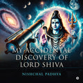 My Accidental Discovery of Lord Shiva