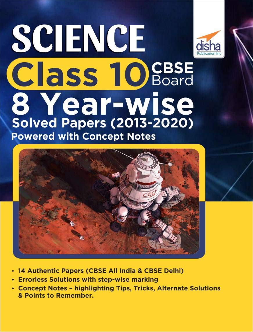 Science Class 10 Cbse Board 8 YearWise Solved Papers (2013  2020) Powered With Concept Notes