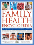 Family Health Encyclopedia: The Comprehensive Guide To The Whole Familys Health Needs, In Association With The Royal College of