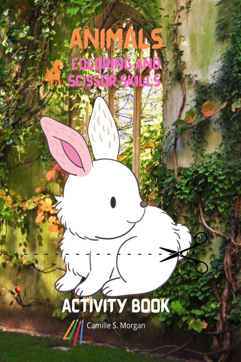 Animals Coloring and Scissor Skills Activity Book : My first awesome animals coloring and activity book for kids ages 512 | Rel