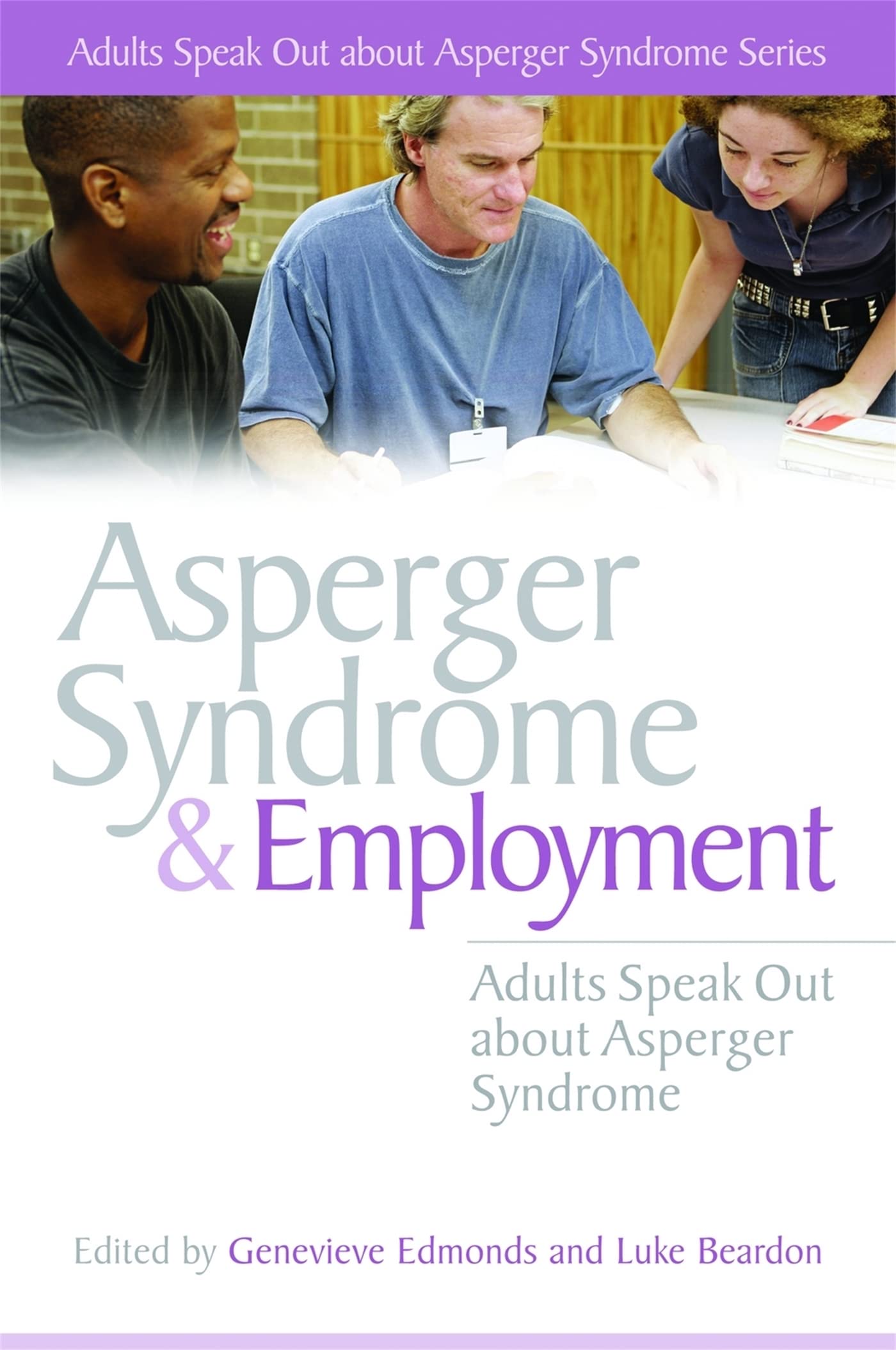 Asperger Syndrome and Employment: Adults Speak Out About Asperger Syndrome