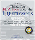 101 Things You Didnt Know About The Freemasons: Rites, Rituals, and the RipperAll You Need to Know About This Secret Society!