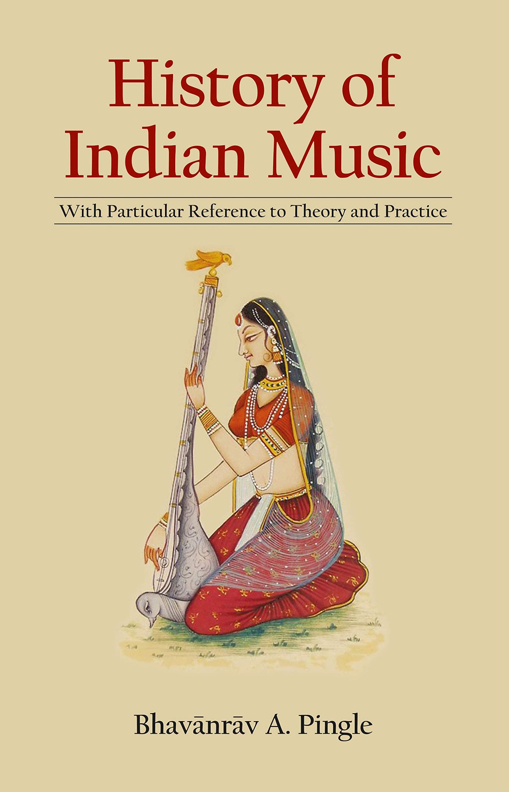 History Of Indian Music: With Particular Reference To Theory And Practice, With 3 Expandable Tables Of Ragas (Revised, Newly Com