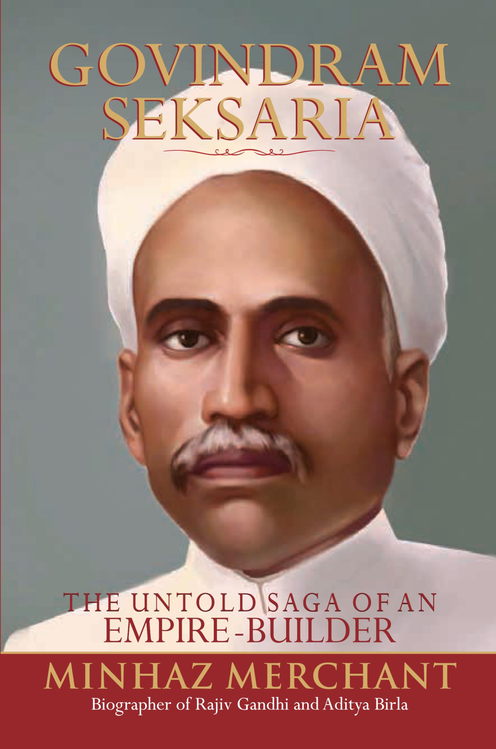 Govindram Seksaria: The Untold Saga of An EmpireBuilder (English)