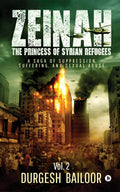 Zeinah: The Princess Of Syrian Refugees Vol. 2 : A Saga Of Suppression , Suffering , And Sexual Abuse
