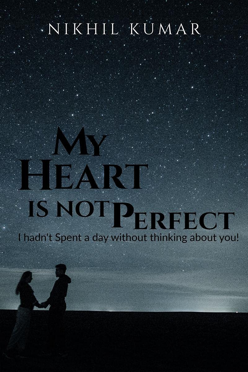 My Heart Is Not Perfect: I HadnT Spent A Day Without Thinking About You....