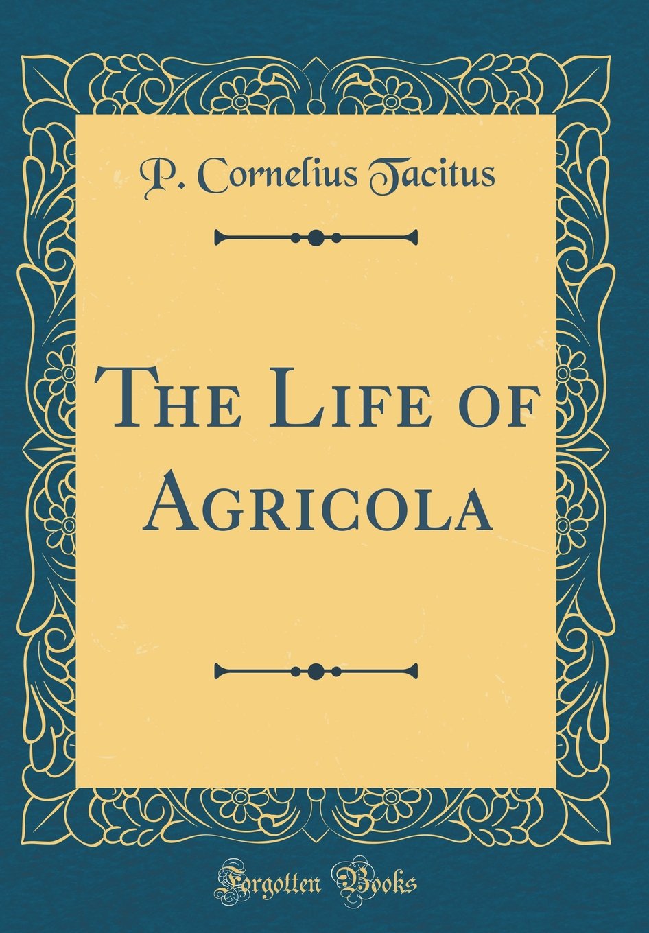The Life of Agricola (Classic Reprint)