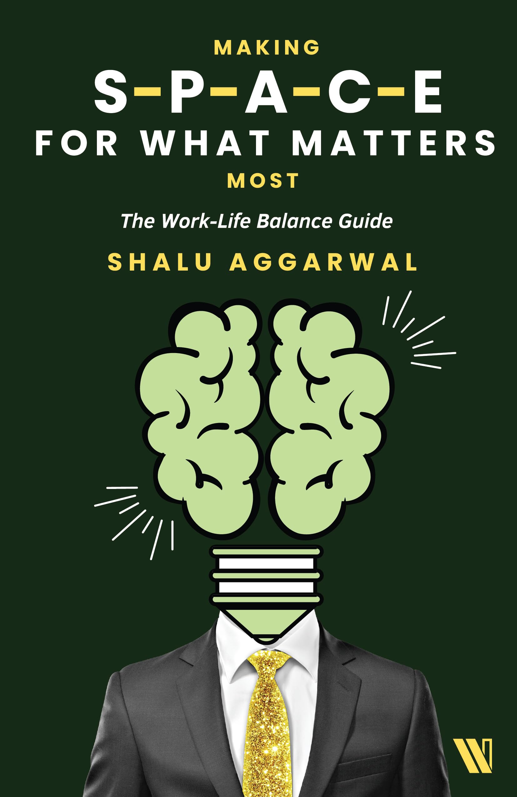 Making Space for What Matters Most: The WorkLife Balance Guide