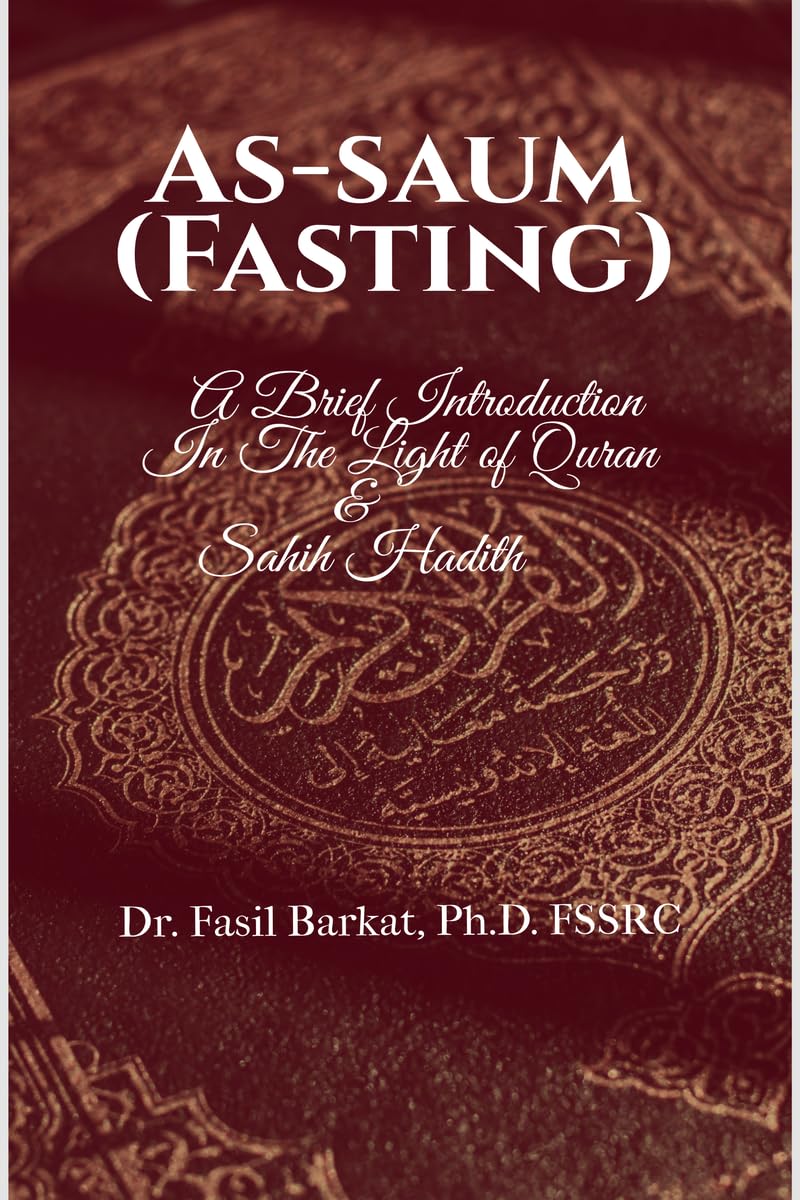 ASSAUM (Fasting) : A Brief Introduction In The Light of Quran & Sahih Hadith