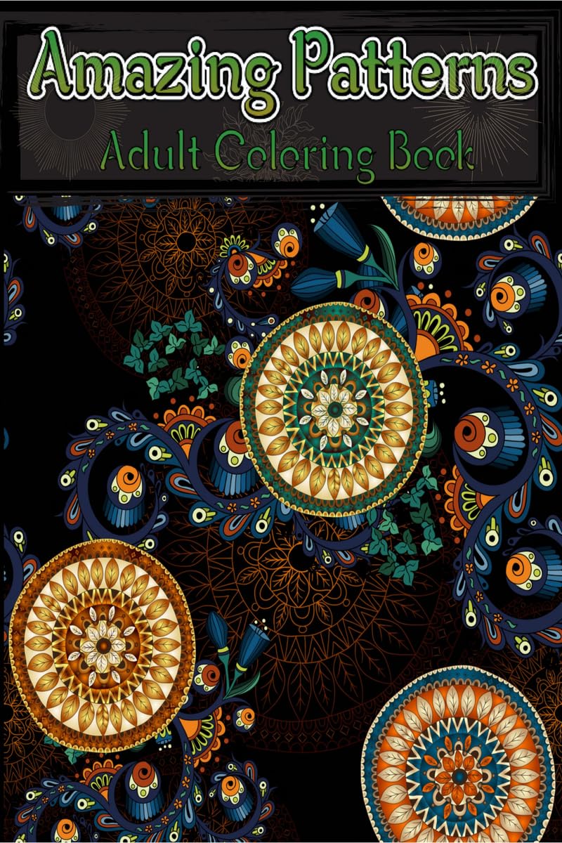 Amazing Patterns Adult Coloring Book : Relaxing Mandala Adult Coloring Book, Stress Relieving Style Patterns | Relaxation Colori