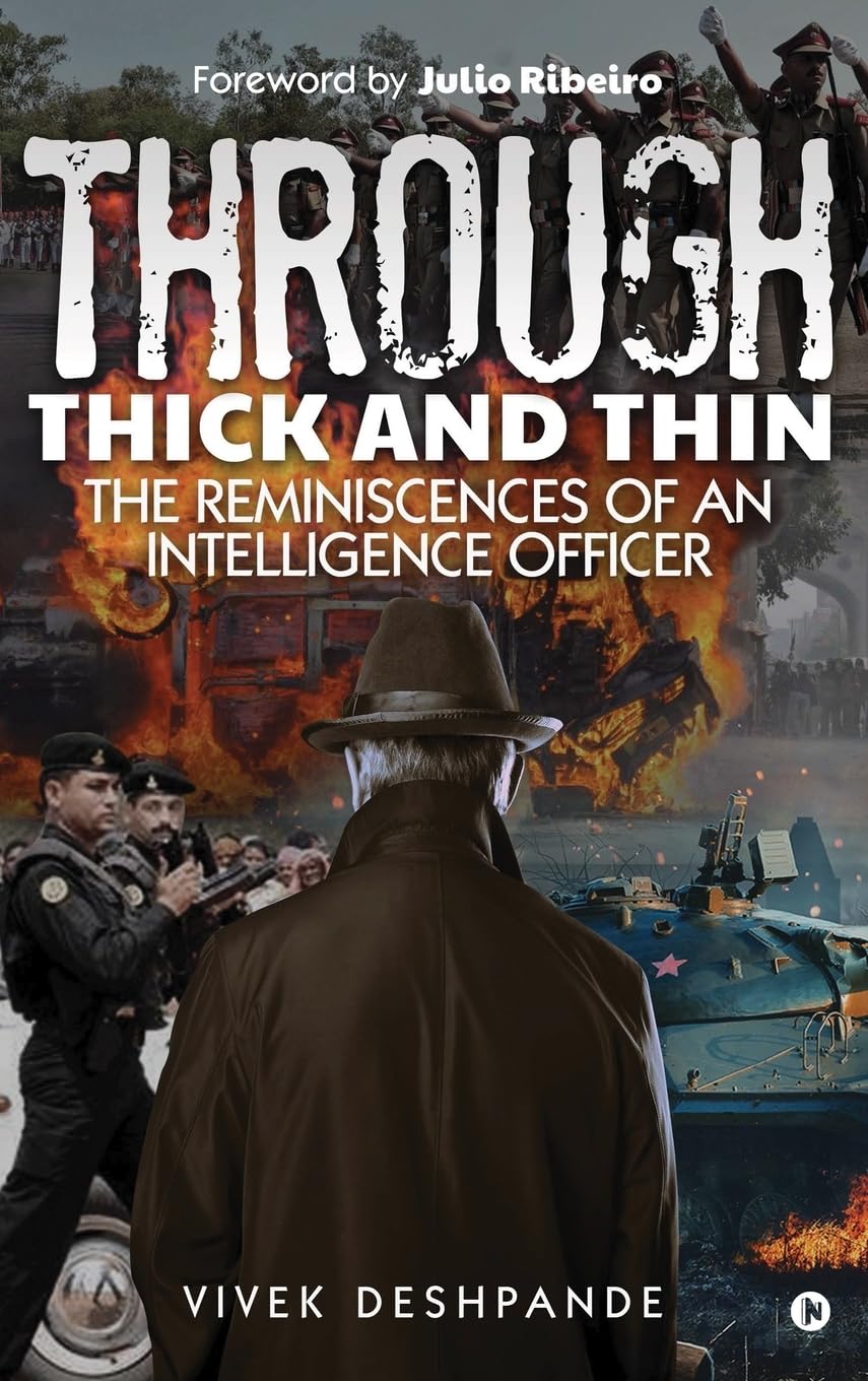 Through Thick and Thin: The Reminiscences of an Intelligence Officer Vivek Deshpande