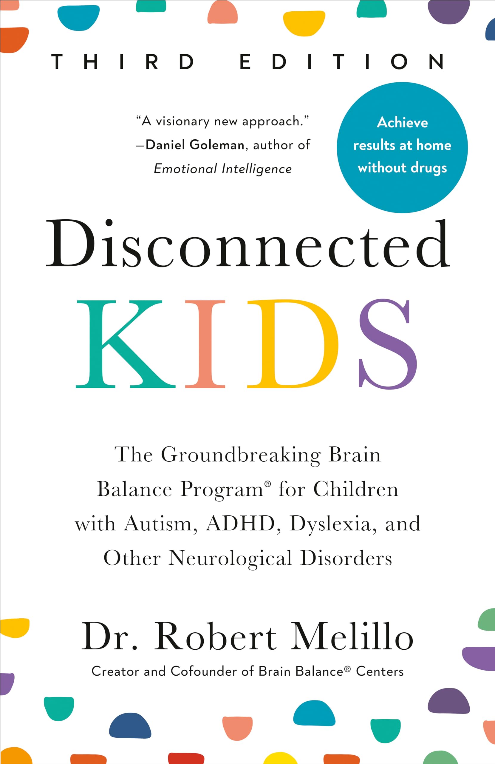 Disconnected Kids, Third Edition: The Groundbreaking Brain Balance Program for Children with Autism, ADHD, Dyslexia, and Other N