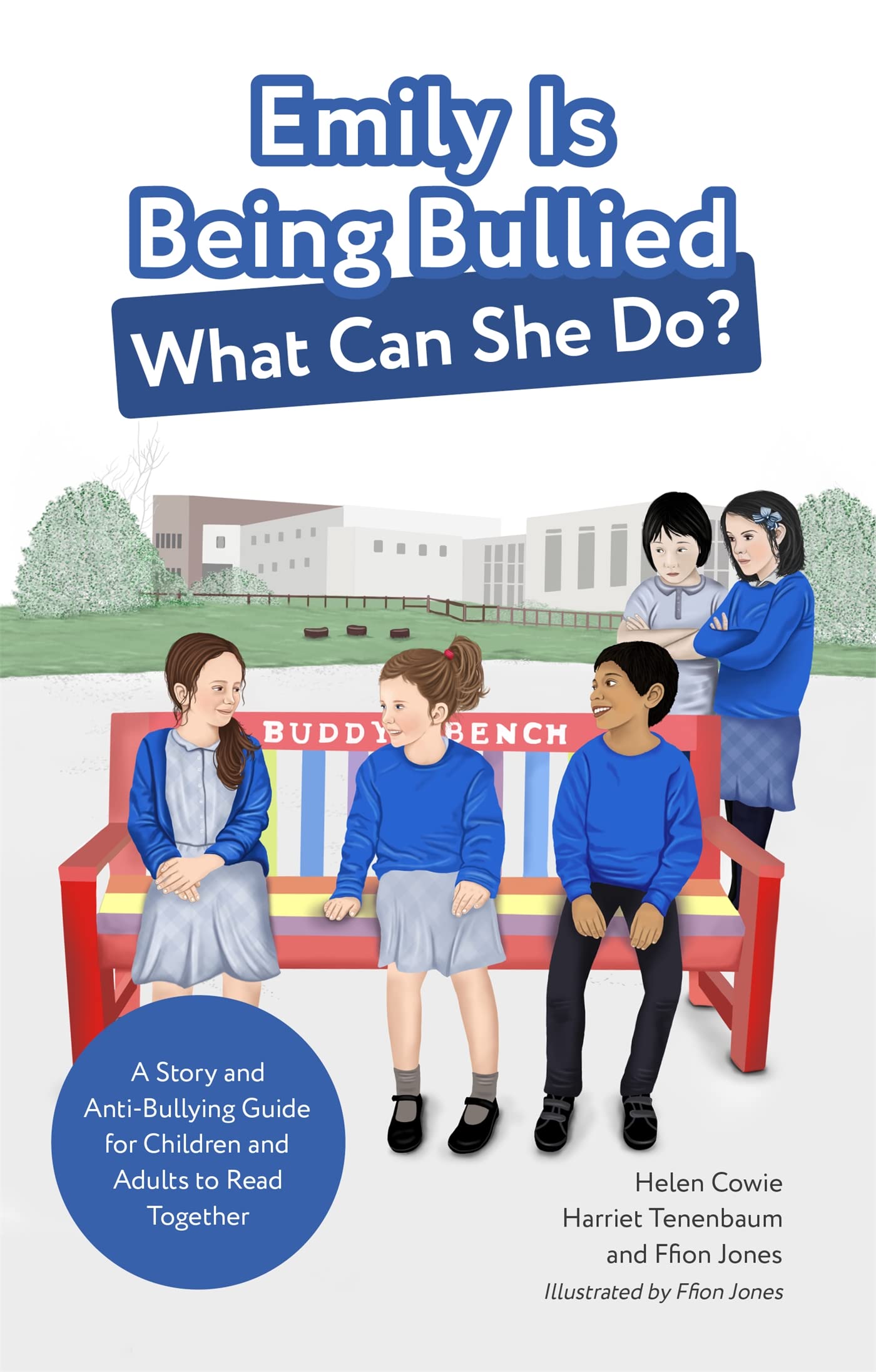 Emily Is Being Bullied, What Can She Do?: A Story and AntiBullying Guide for Children and Adults to Read Together