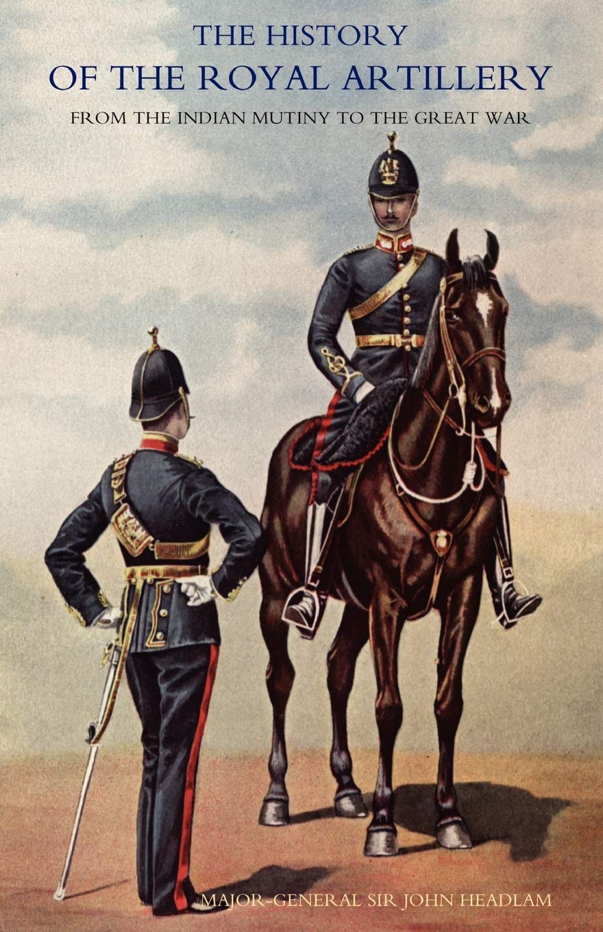 History Of The Royal Artillery From The Indian Mutiny To The Great War 18991914: Volume Ii 18991914: V. Ii