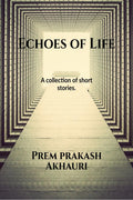 Echoes of Life..A collection of short stories.