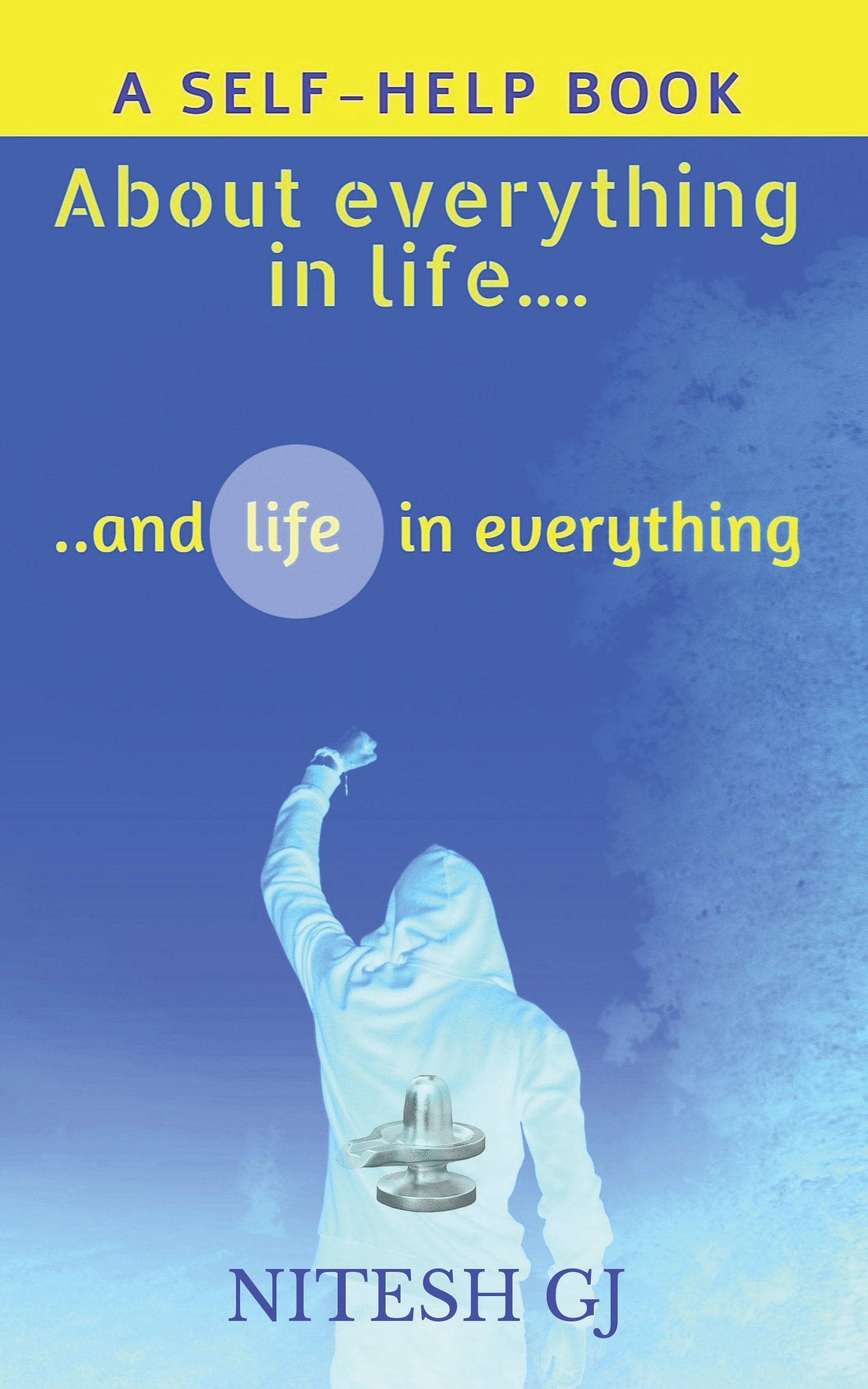 About Everything In Life.. And Life In Everything