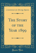 The Story of the Year 1899 (Classic Reprint)