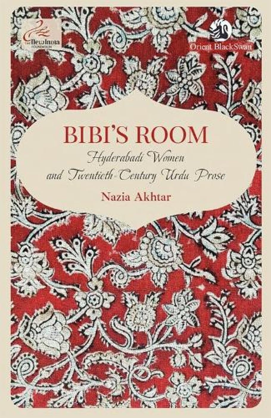 BIBIS ROOM: HYDERABADI WOMEN AND TWENTIETHCENTURY URDU PROSE