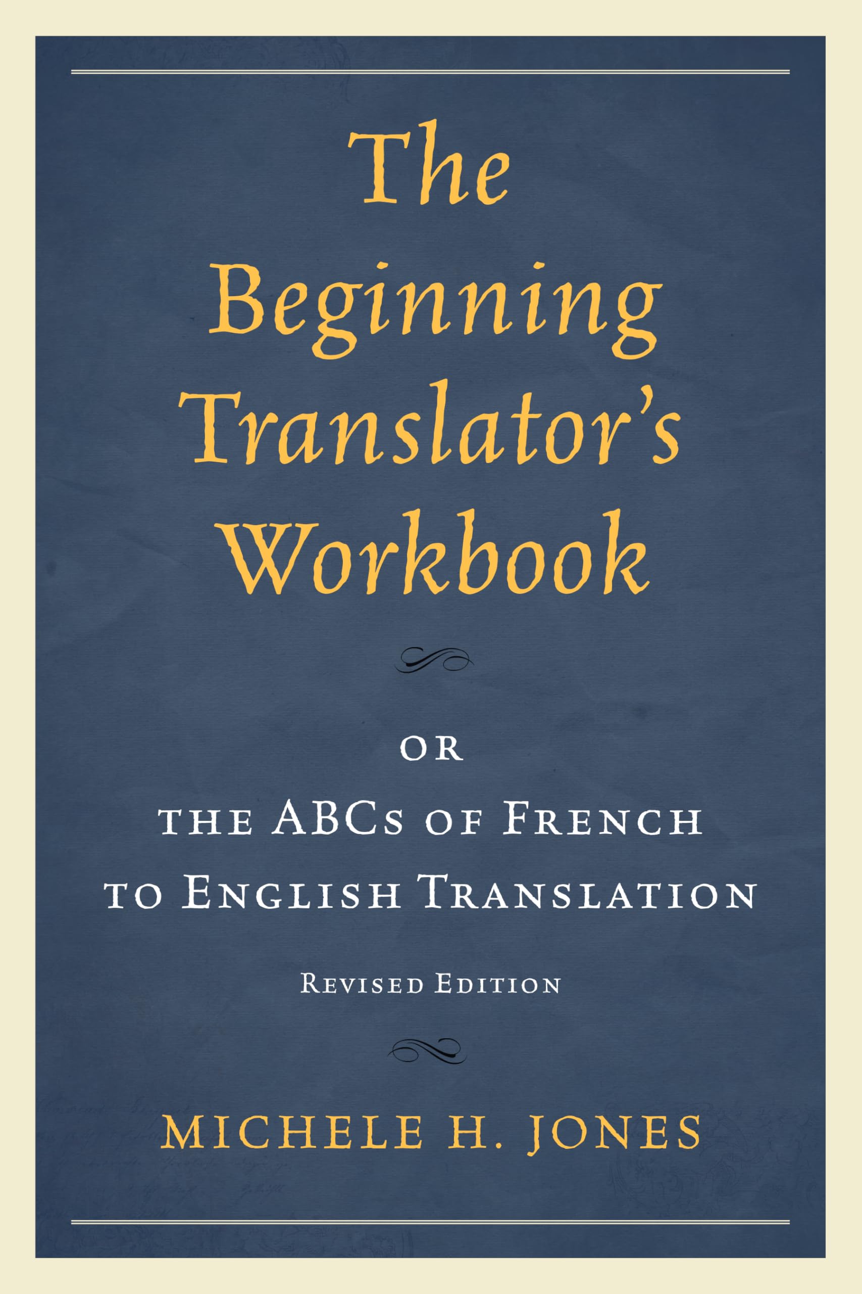 The Beginning Translators Workbook: Or The Abcs Of French To English Translation