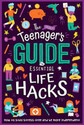 (Nearly) TeenagerS Guide To Essential Life Hacks