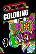 Swear Word Coloring Book : Go F*ck Yourself, Im Coloring | Hilarious, Fun & Stress Relief Sweary Coloring Book