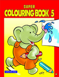 Super Colouring Book Part 5 | Creative Activity & Colouring Book for Kids Ages 26 | Reference Pictures, Fun Illustrations, Skil