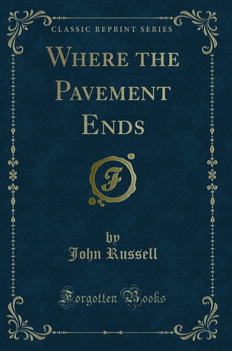 Where The Pavement Ends (Classic Reprint)