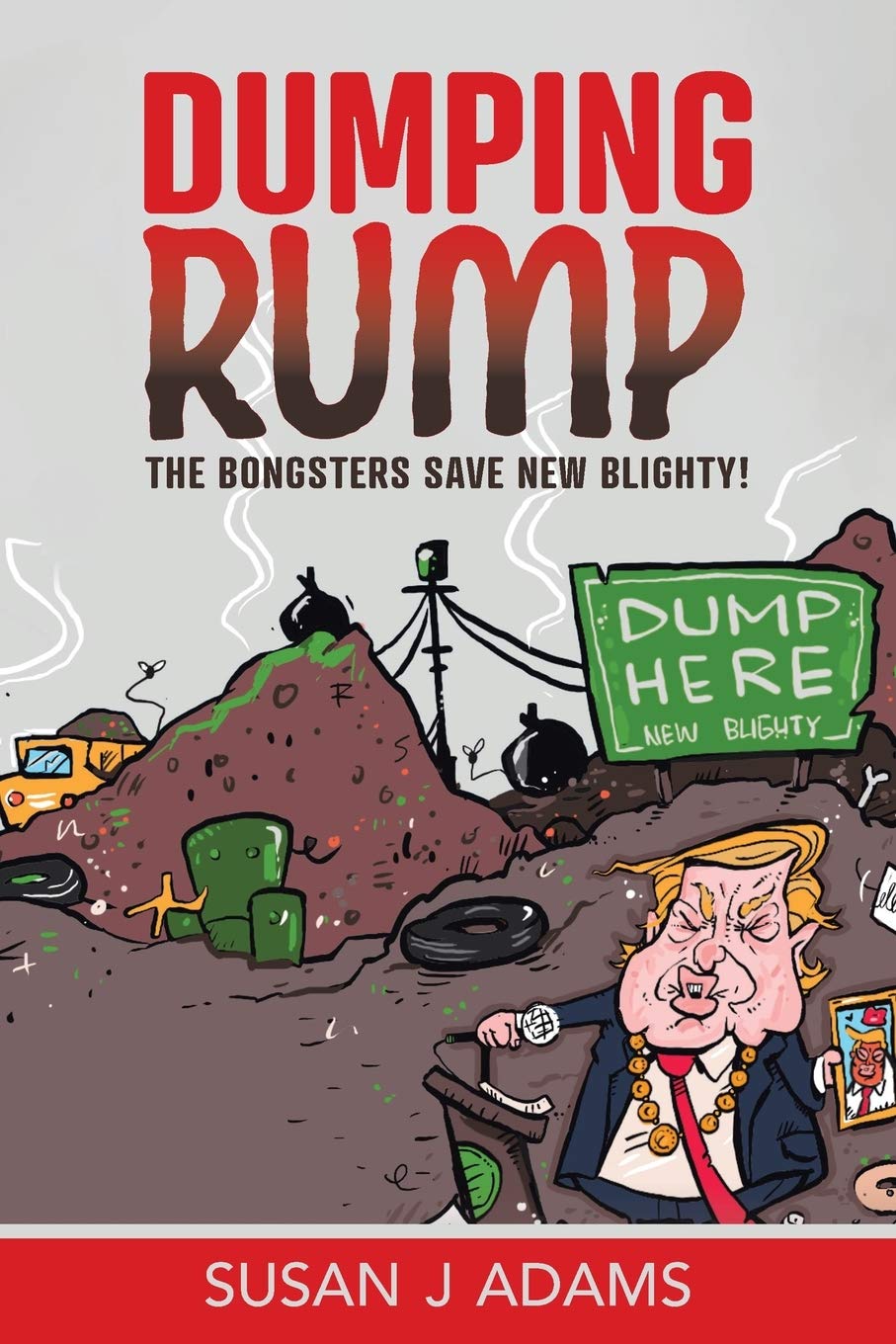 Dumping Rump: The Bongsters Save New Blighty!: 1 (The Bongster Stories)
