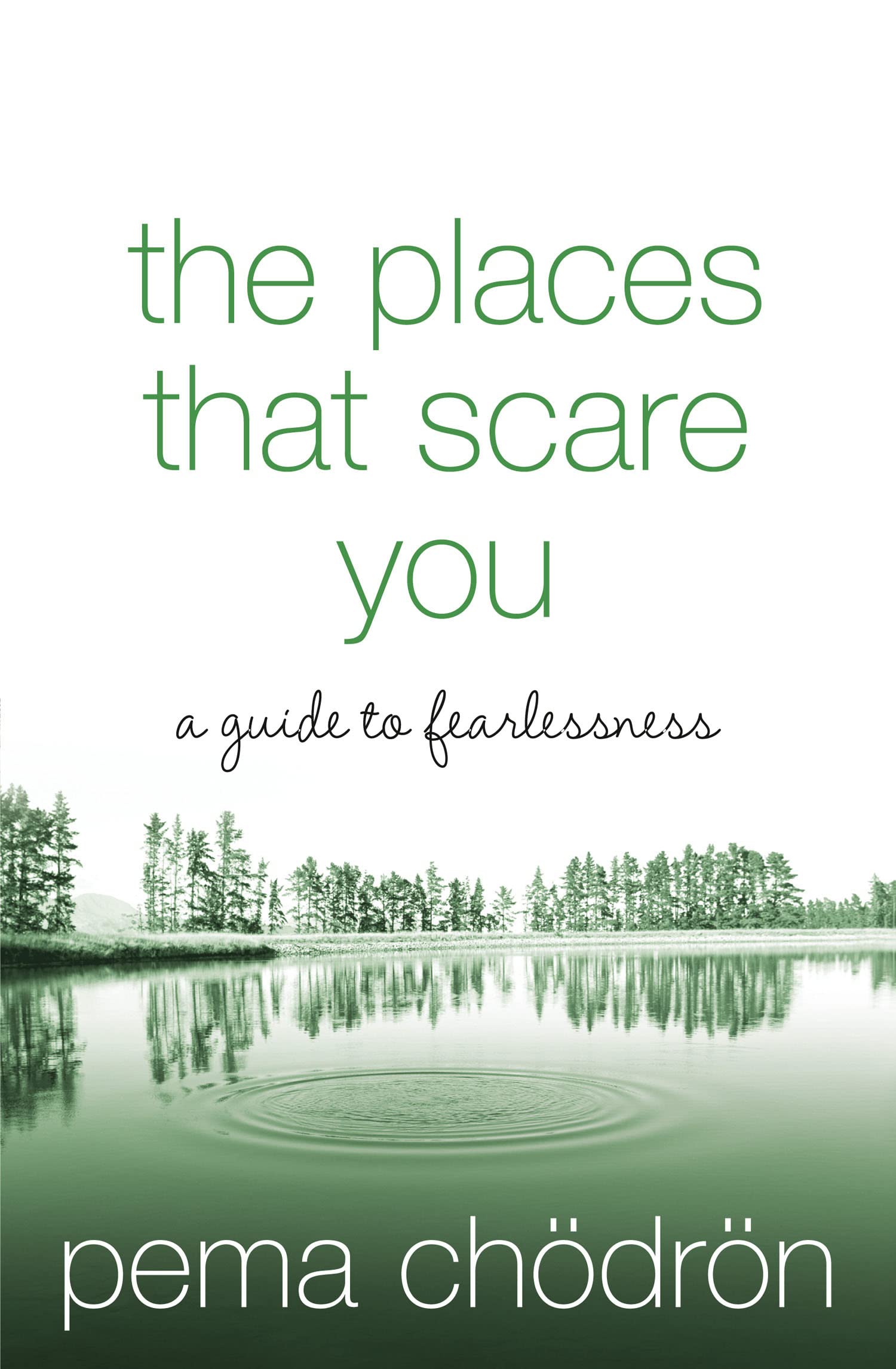 The Places That Scare You: A Guide To Fearlessness
