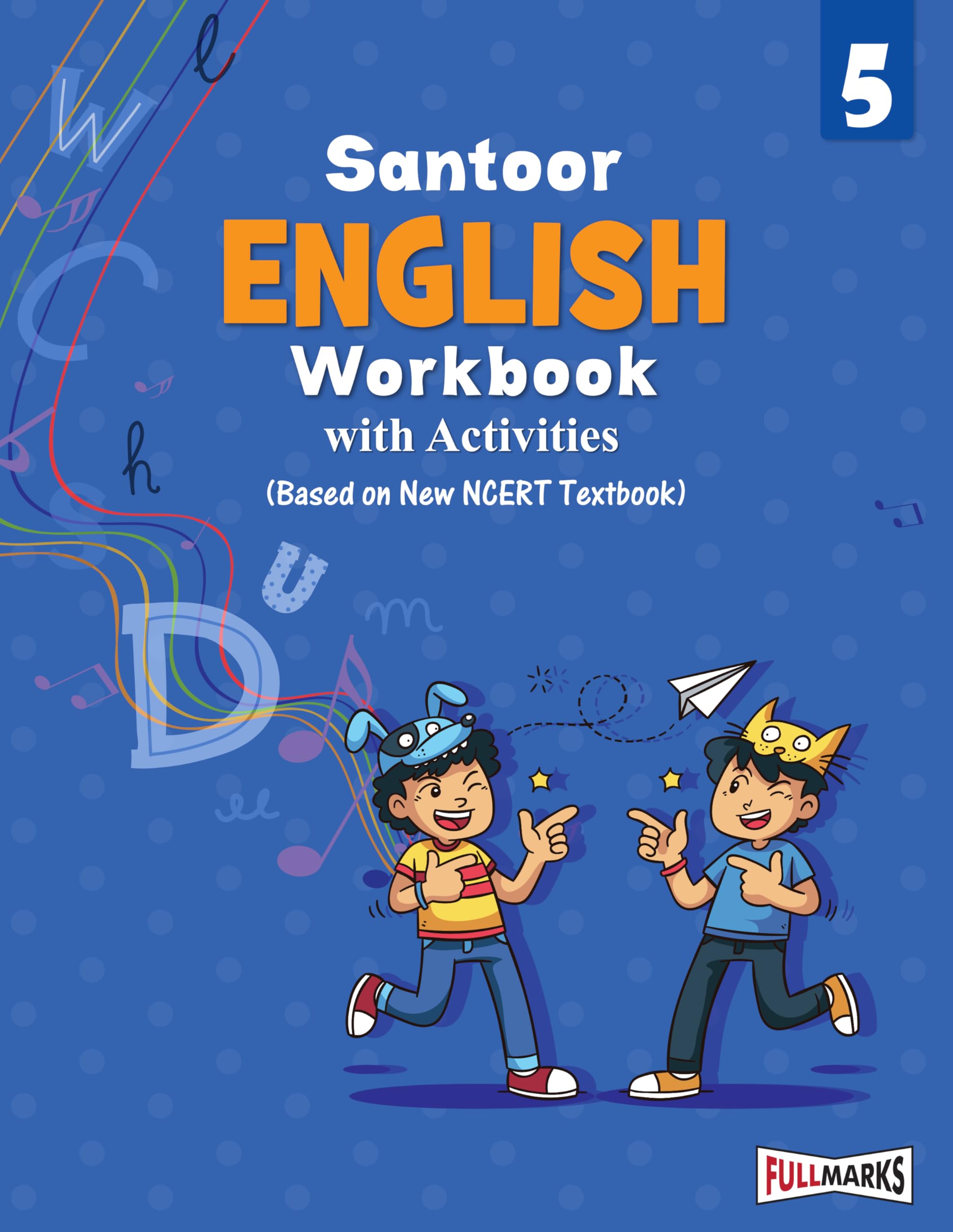 Full Marks English Workbook (With Activities) Class 5 | Based on Latest NCERT Textbook Santoor and CBSE Syllabus | Includes Chap