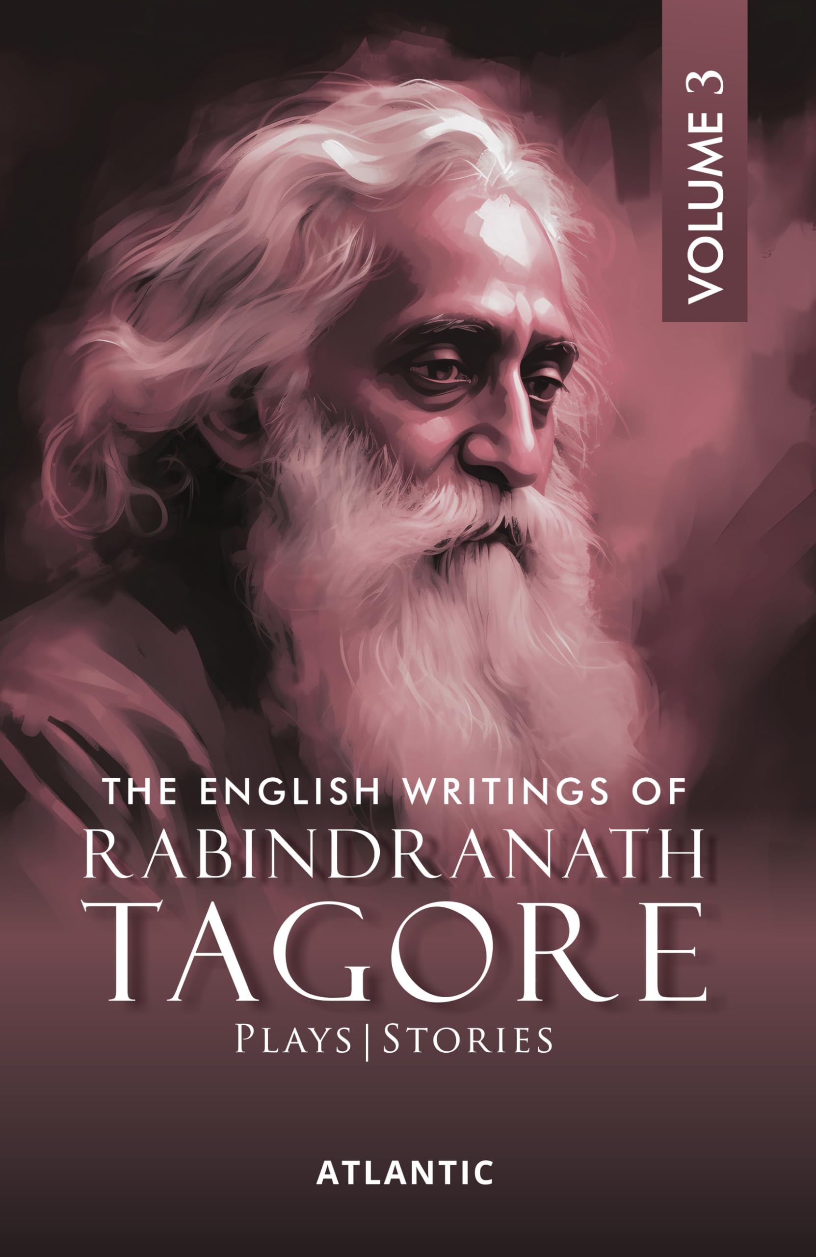 The English Writings Of Rabindranath Tagore: Plays Stories (Vol. 3)