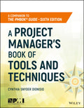 A Project Managers Book of Tools and Techniques