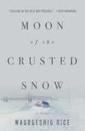 Moon of the Crusted Snow: A Novel