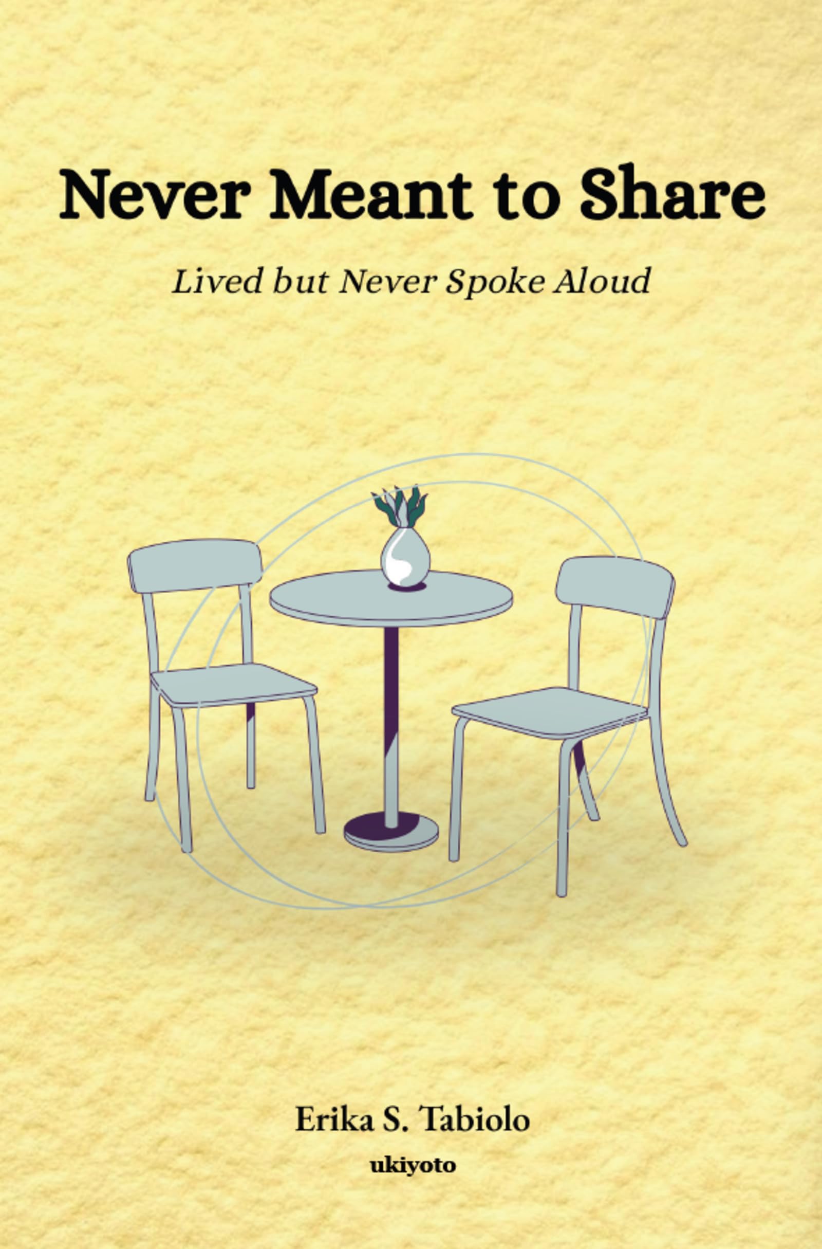 Never Meant to Share | lived but never spoke aloud