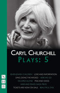 Caryl Churchill Plays: Five (Seven Jewish Children, Love and Information, Ding Dong the Wicked, Here We Go, Escaped Alone, Pigs 