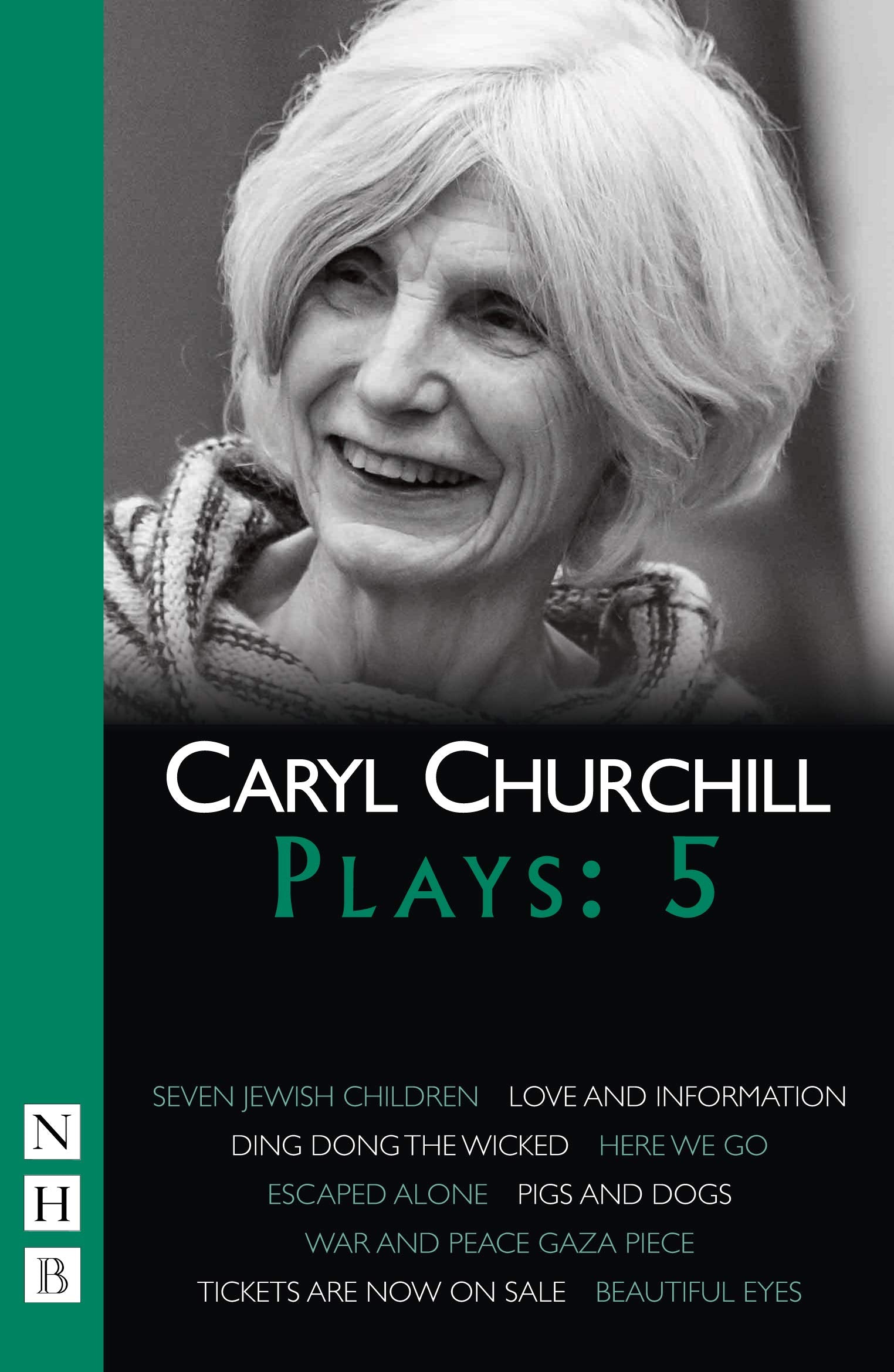 Caryl Churchill Plays: Five (Seven Jewish Children, Love and Information, Ding Dong the Wicked, Here We Go, Escaped Alone, Pigs 