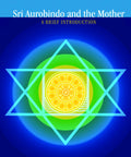 Sri Aurobindo and the Mother  a Brief Introduction