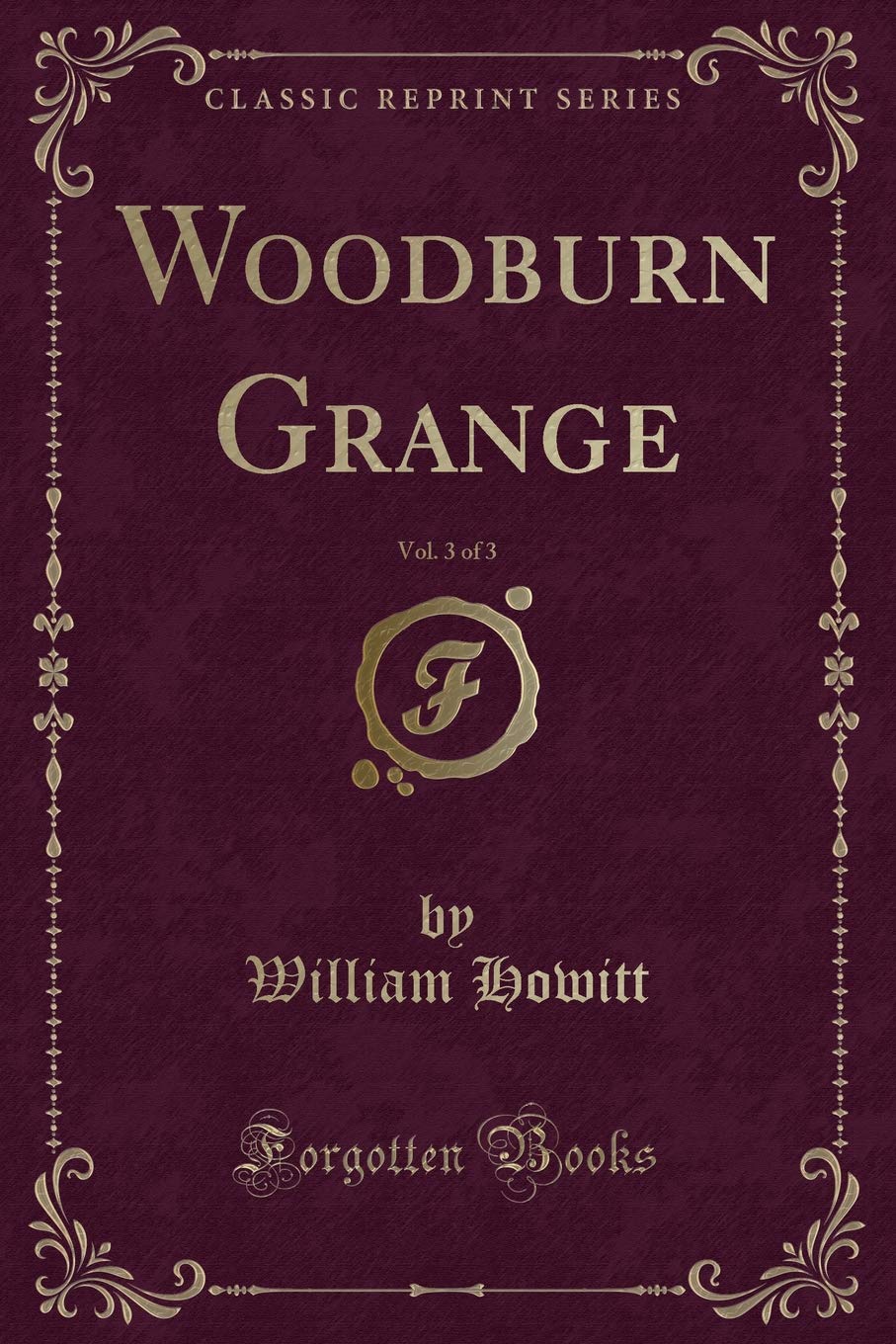 Woodburn Grange, Vol. 3 of 3 (Classic Reprint)