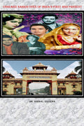 Unheard Narratives of Indias Past and Present
