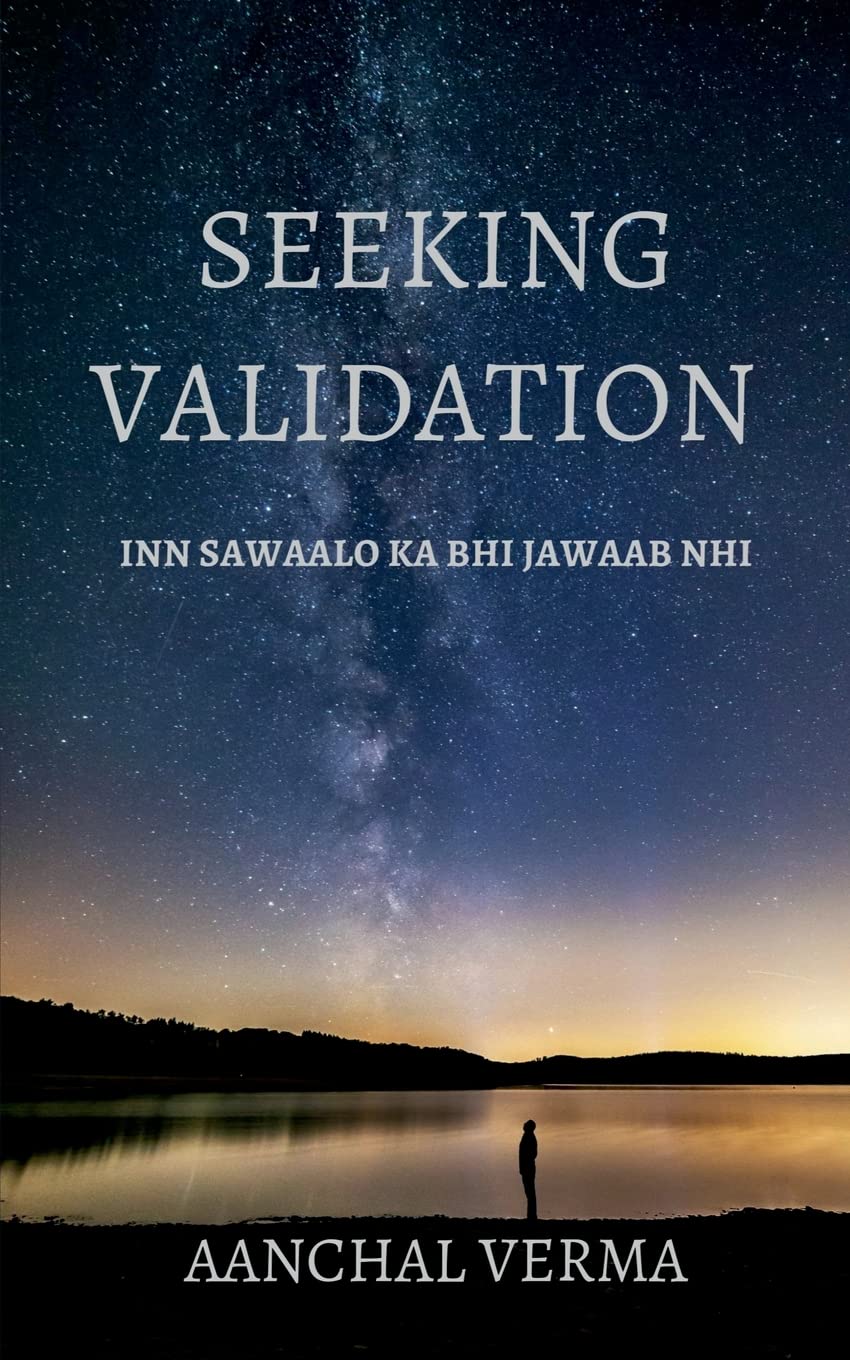 Seeking Validation : Inn Sawaalo Ka Bhi Jawaab Nahi