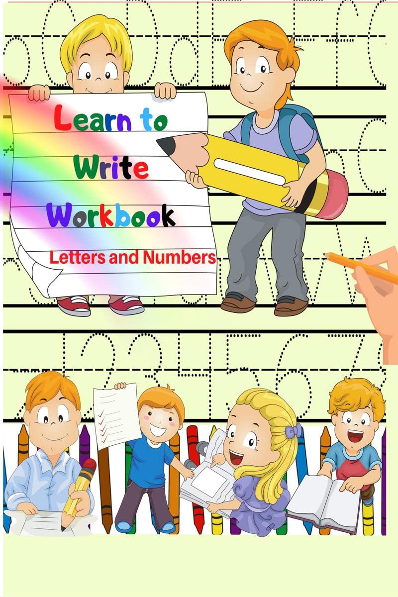 Learn To Write Workbook: Handwriting Practice Workbook With Pen Control, Line Tracing, Letters, Numbers And Coloring Activities!