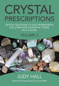 Crystal Prescriptions: Crystal Solutions to Electromagnetic Pollution and Geopathic Stress An AZ Guide (Volume 3) (Crystal Pres