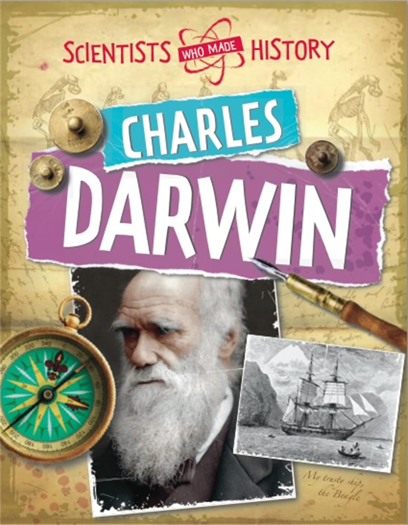 SCIENTISTS WHO MADE HISTORY: CHARLES DARWIN