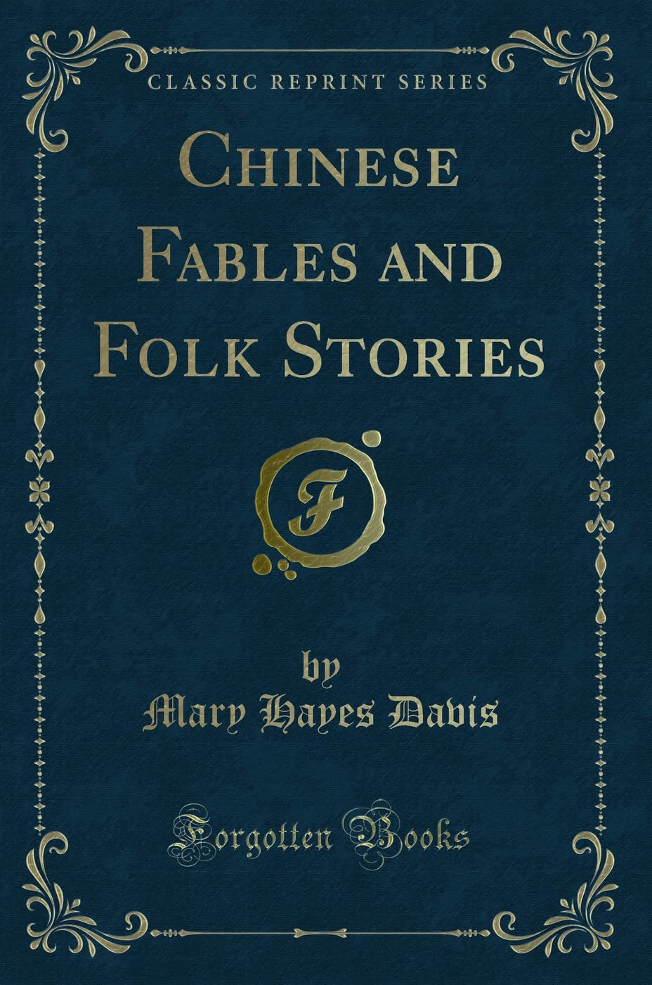 Chinese Fables And Folk Stories (Classic Reprint)