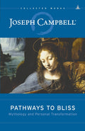 Pathways to Bliss: Mythology and Personal Transformation (English, Paperback, Joseph Campbell)