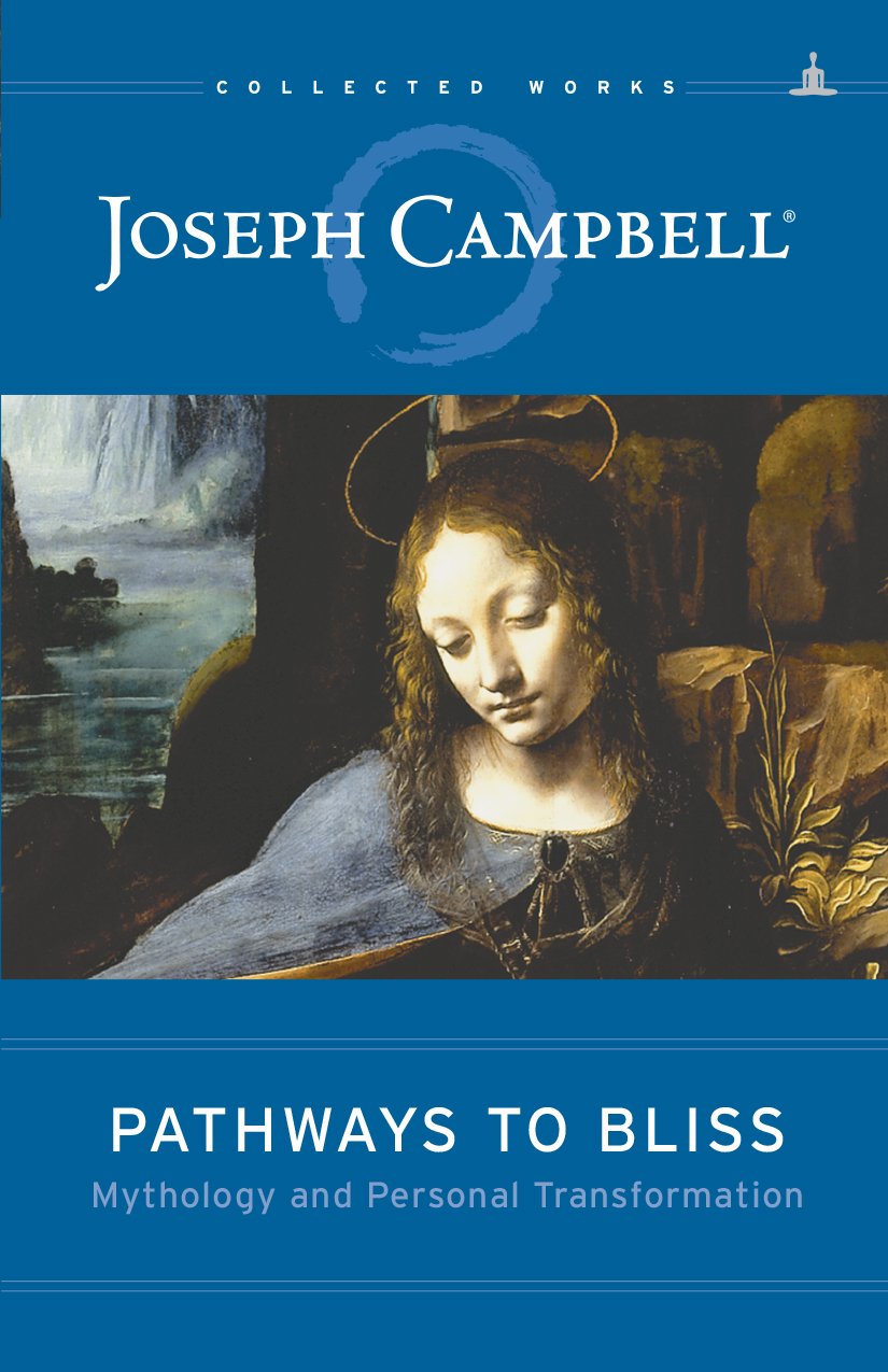 Pathways to Bliss: Mythology and Personal Transformation (English, Paperback, Joseph Campbell)